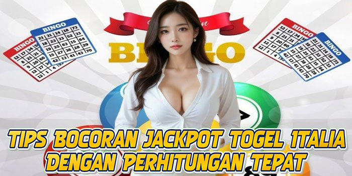Tips Bocoran Jackpot Togel Italia Dengan Perhitungan Tepat