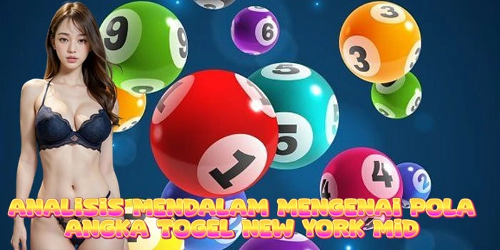 Analisis Mendalam Mengenai Pola Angka Togel New York Mid