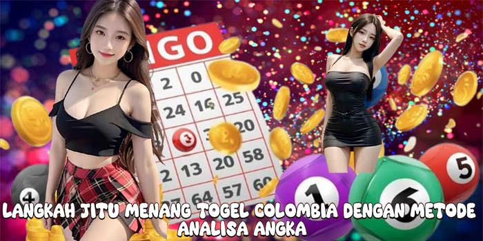 Langkah Jitu Menang Togel Colombia Dengan Metode Analisa Angka