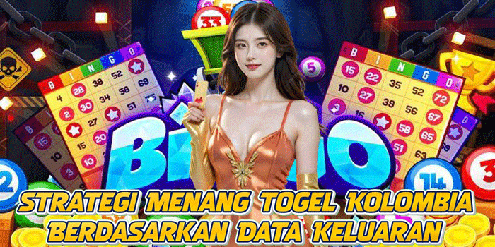Strategi Menang Togel Kolombia Berdasarkan Data Keluaran