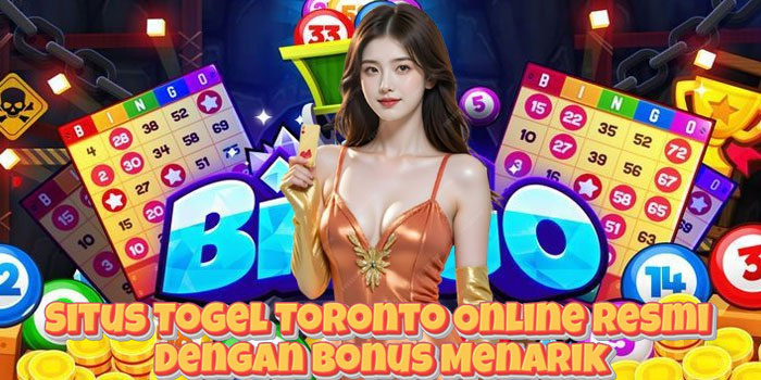 Situs Togel Toronto Online Resmi Dengan Bonus Menarik